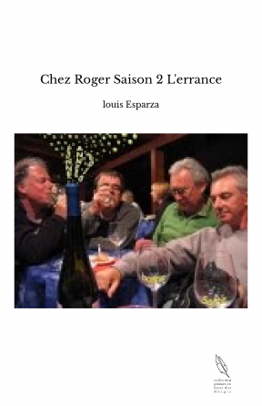 Chez Roger Saison 2 L'errance