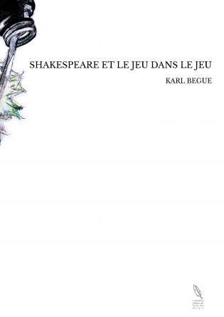 SHAKESPEARE ET LE JEU DANS LE JEU