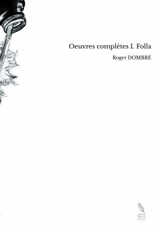Oeuvres complètes I. Folla