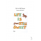 Life is Still Sweet