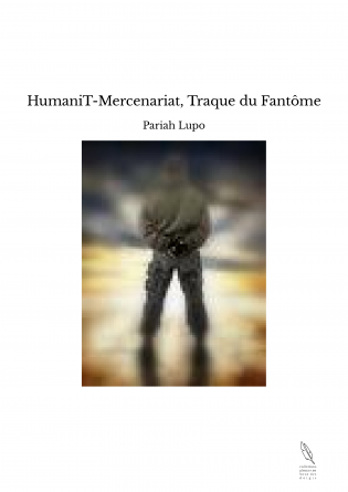 HumaniT-Mercenariat, Traque du Fantôme