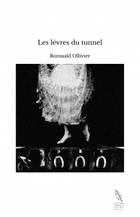 Les lèvres du tunnel