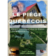 LE PIEGE QUEBECOIS