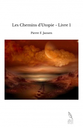 Les Chemins d'Utopie - Livre 1