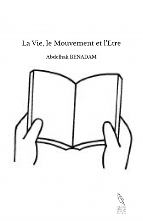 La Vie, le Mouvement et l'Etre