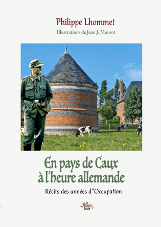 En Pays de Caux à l'heure allemande