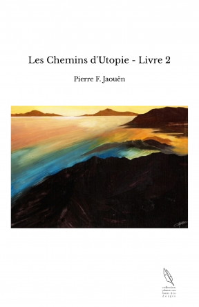 Les Chemins d'Utopie - Livre 2