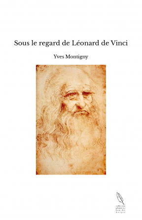 Sous le regard de Léonard de Vinci