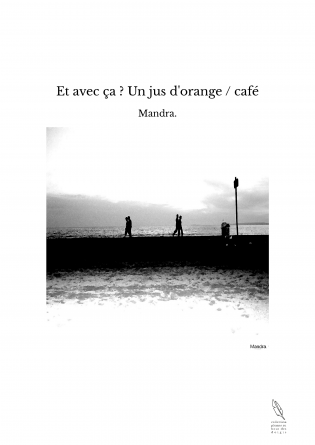 Et avec ça ? Un jus d'orange / café