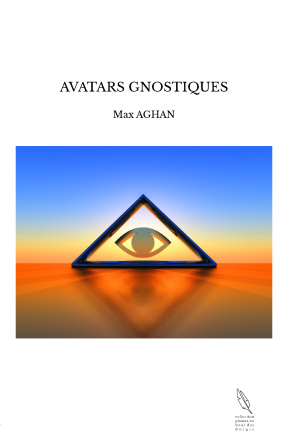 AVATARS GNOSTIQUES