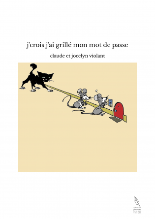 j'crois j'ai grillé mon mot de passe