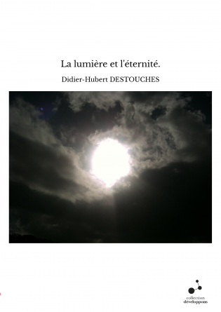 La lumière et l'éternité.