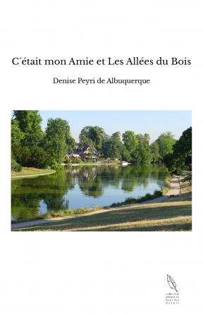 C´était mon Amie et Les Allées du Bois