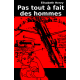 Pas tout à fait des hommes