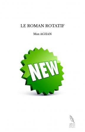 LE ROMAN ROTATIF