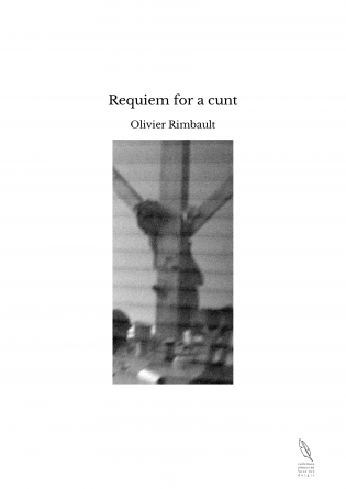 Requiem for a cunt