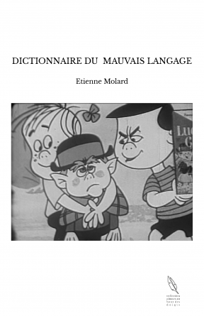 DICTIONNAIRE DU MAUVAIS LANGAGE