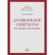 Anthropologie chrétienne, les chemins de l’homme