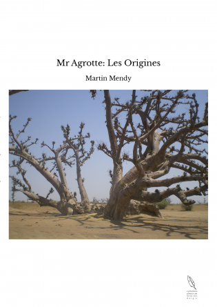 Mr Agrotte: Les Origines