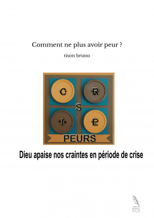 Comment ne plus avoir peur ?