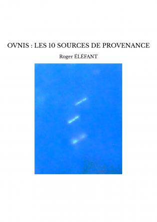 OVNIS : LES 10 SOURCES DE PROVENANCE