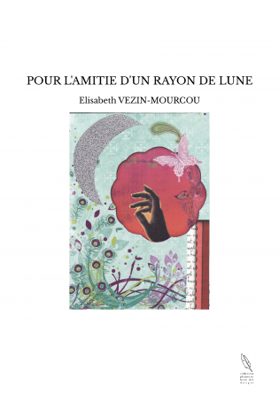 POUR L'AMITIE D'UN RAYON DE LUNE