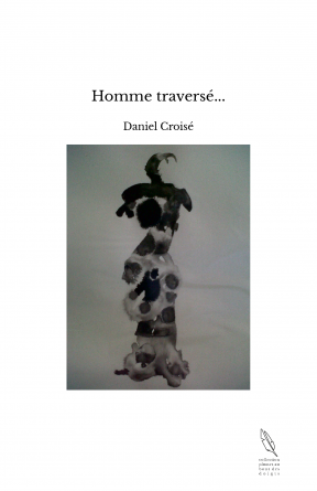 Homme traversé...