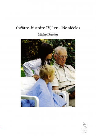 théâtre-histoire IV, 1er - 15e siècles