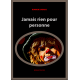 Jamais rien pour personne