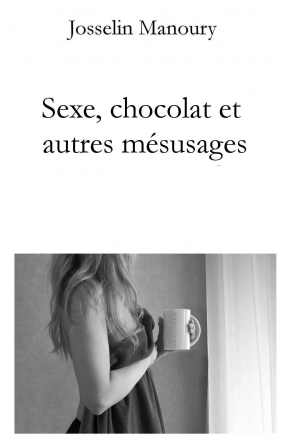 Sexe, chocolat et autres mésusages