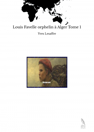 Louis Favelle orphelin à Alger Tome 1