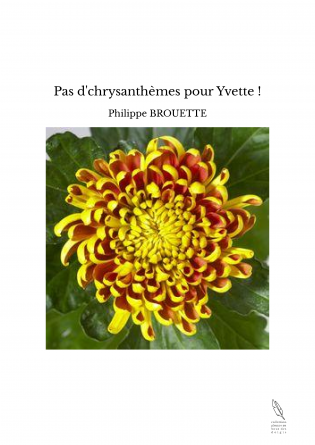Pas d'chrysanthèmes pour Yvette !