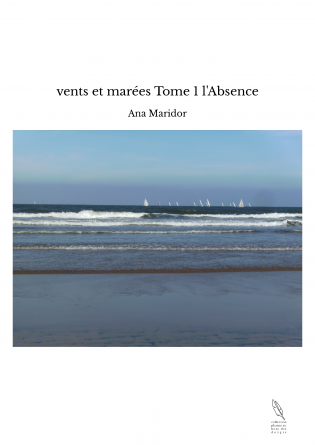 vents et marées Tome 1 l'Absence