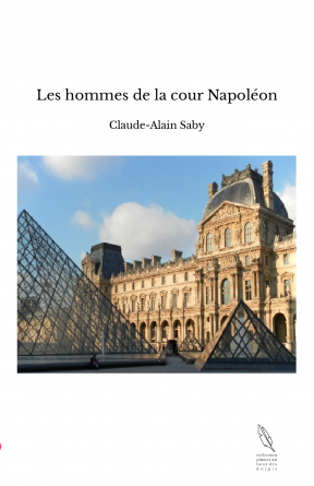 Les hommes de la cour Napoléon