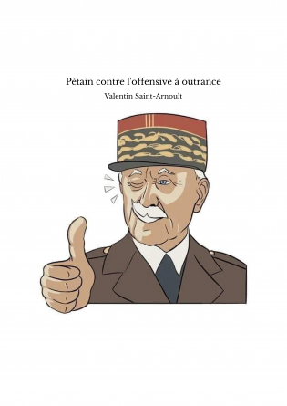 Pétain contre l'offensive à outrance