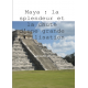 Maya : la splendeur et la chute