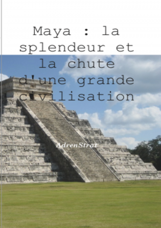 Maya : la splendeur et la chute