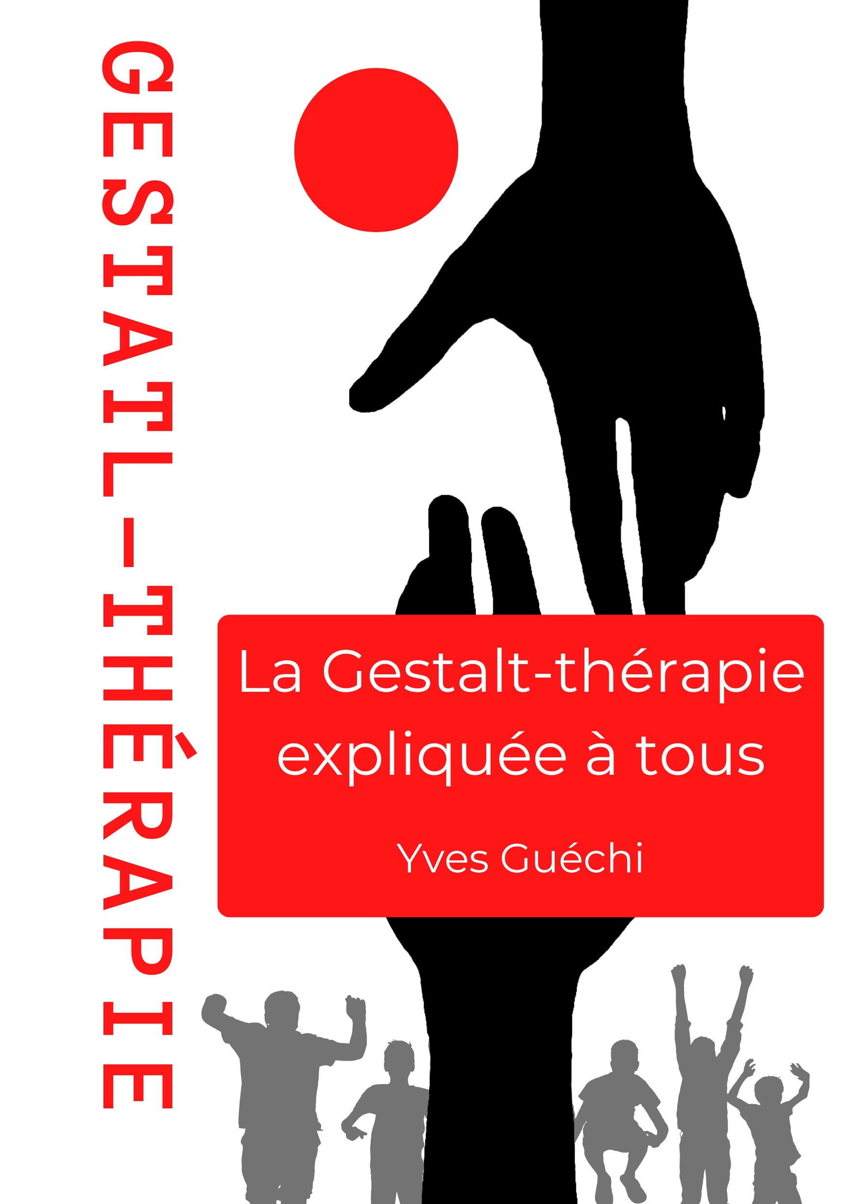 La Gestalt-thérapie expliquée à tous  