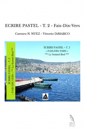 ECRIRE PASTEL - T. 2 - Fais-Dix-Vers