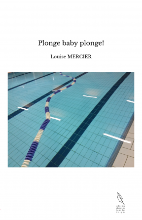Plonge baby plonge!