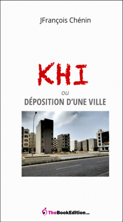 KHI ou Déposition d'une ville