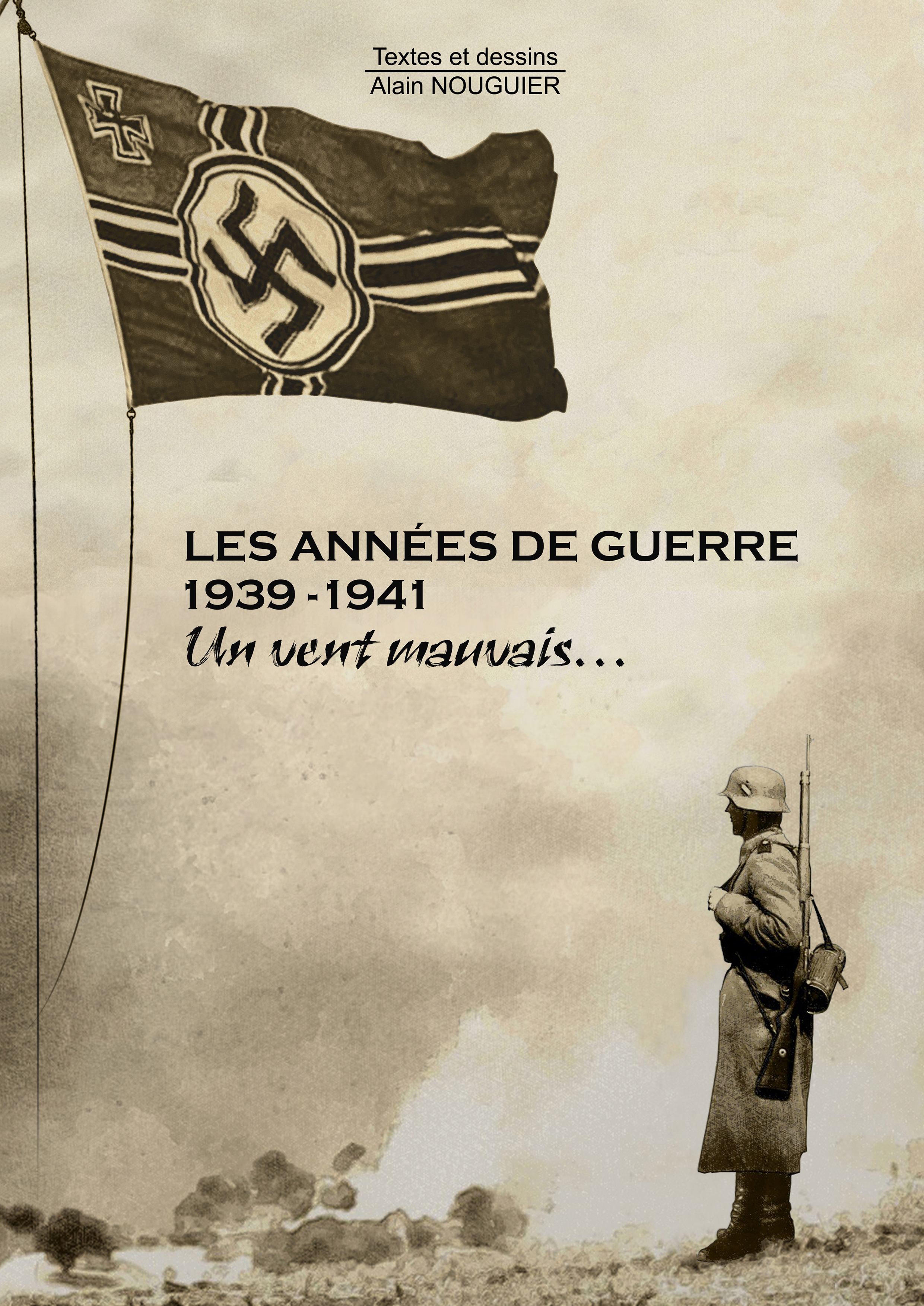 LES ANNÉES DE GUERRE 1939-1941 TOME 1