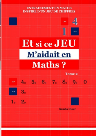 Et si ce JEU M'aidait en Maths ? Tome2