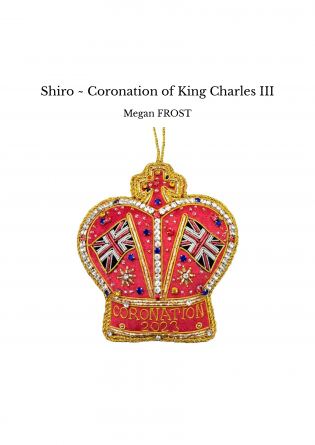Shiro ~ Coronation of King Charles III