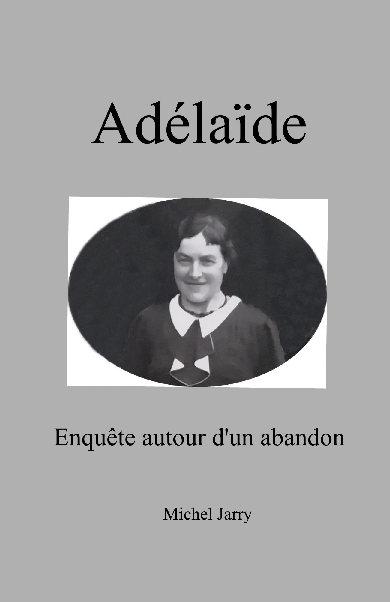 Adélaïde Enquête autour d'un abandon