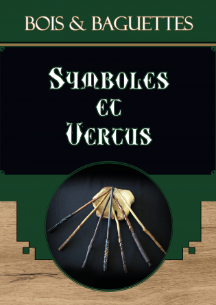 Bois & Baguettes - Symboles et Vertus