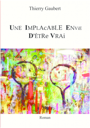 Une implacable envie d'être vrai