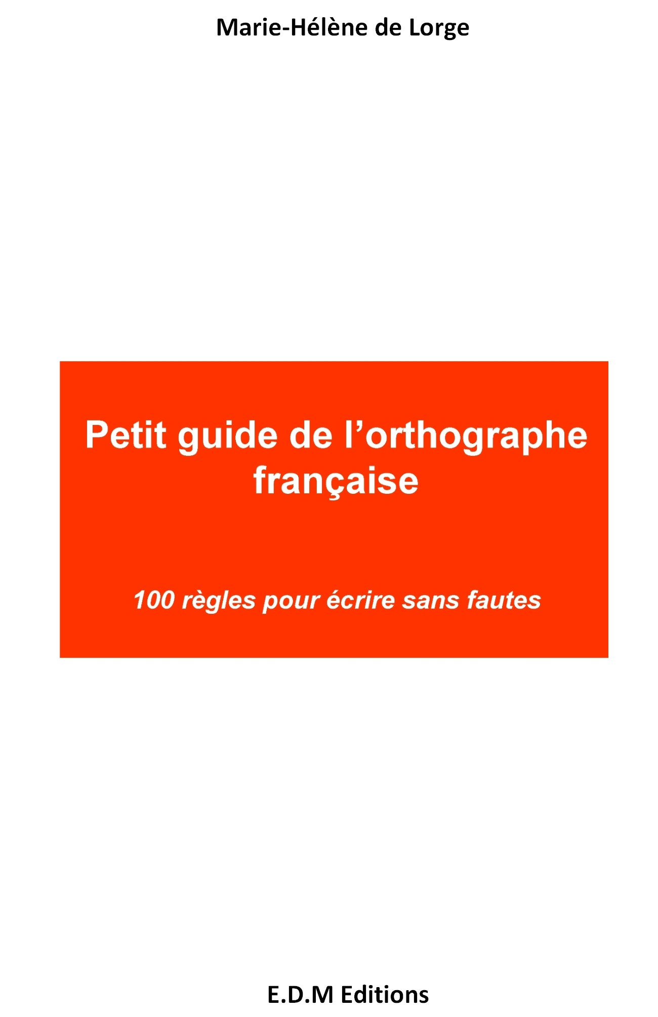 Petit guide de l'orthographe française - Richard de Montbrahan