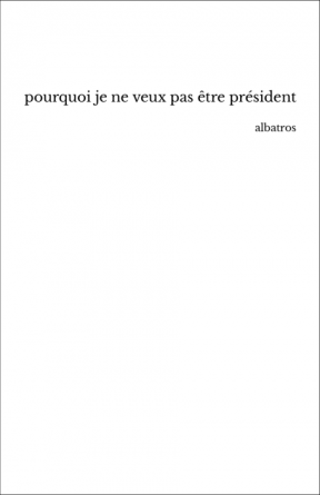 pourquoi je ne veux pas être président