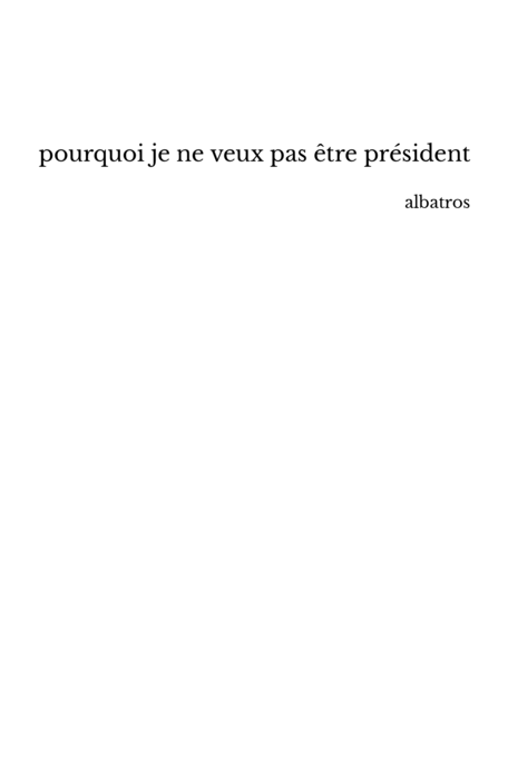 pourquoi je ne veux pas être président